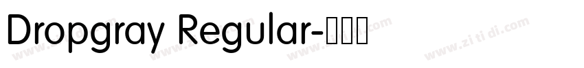 Dropgray Regular字体转换 Dropgray Regular字体转换